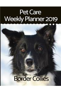 Pet Care Weekly Planner 2019 for Border Collies
