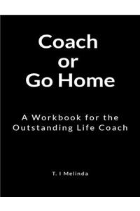 Coach or Go Home