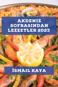 Akdeniz Sofrasindan Lezzetler 2023