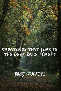 Creatures That Lurk in the Deep, Dark Forest