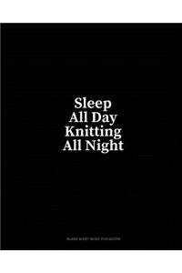 Sleep All Day Knitting All Night: Blank Sheet Music for Guitar