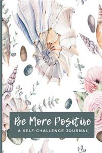 Be More Positive A Self-Challenge Journal