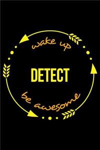 Wake Up Detect Be Awesome Gift Notebook for Metal Detectors, Blank Lined Journal