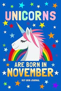 Unicorns Are Born in November Dot Grid Journal