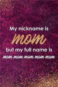 My Nickname Is Mom But My Full Name Is Mom Mom Mom Mom Mom