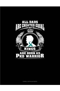 All Dads Are Created Equal But Kings Are Born as Pkd Warrior: Cornell Notes Notebook