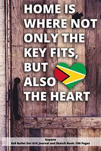 Home Is Where Not Only the Key Fits, But Also the Heart Guyana 6x9 Bullet Dot Grit Journal and Sketch Book - 100 Pages