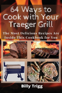 64 Ways to Cook with Your Traeger Grill