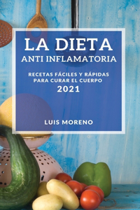 La Dieta Anti Inflamatoria 2021 (Anti-Inflammatory Diet 2021 Spanish Edition)
