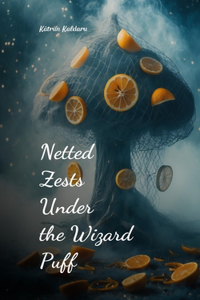 Netted Zests Under the Wizard Puff