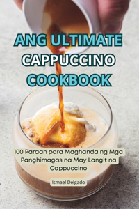 Ang Ultimate Cappuccino Cookbook