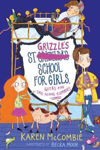St Grizzle’s School for Girls, Geeks and Tag-along Zombies