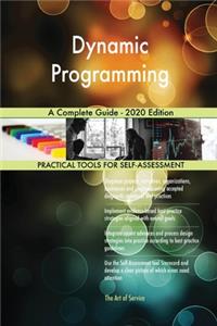 Dynamic Programming A Complete Guide - 2020 Edition