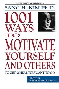 1001 Ways to Motivate Yourself & Others