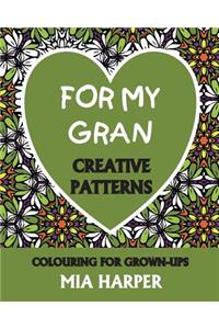 For My Gran: Creative Patterns, Colouring for Grown-Ups