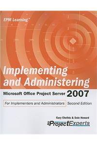 Implementing and Administering Microsoft Office Project Server 2007