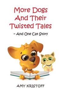 More Dogs and Their Twisted Tales--and One Cat Story