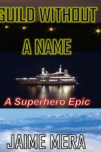 Guild Without a Name, A Superhero Epic
