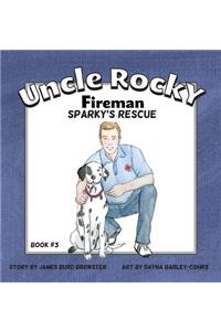 Uncle Rocky, Fireman #3 Sparky's Rescue