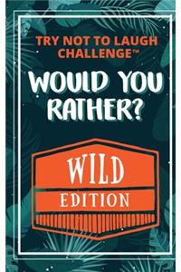 The Try Not to Laugh Challenge - Would Your Rather? - WILD Edition