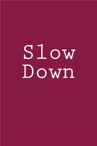 Slow Down