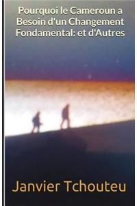 Pourquoi le Cameroun a Besoin d'un Changement Fondamental
