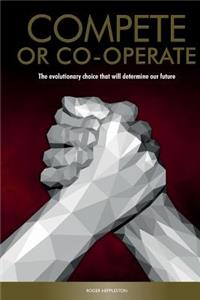Compete or Co-operate