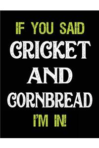 If You Said Cricket and Cornbread I'm in