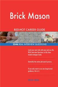 Brick Mason RED-HOT Career Guide; 2546 REAL Interview Questions