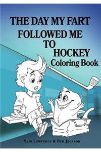 Day My Fart Followed Me To Hockey Coloring Book
