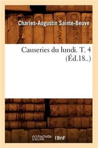 Causeries Du Lundi. T. 4 (Éd.18..)