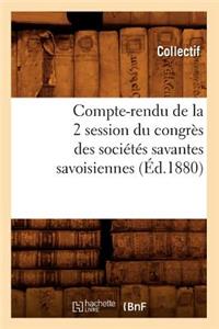 Compte-Rendu de la 2° Session Du Congrès Des Sociétés Savantes Savoisiennes (Éd.1880)