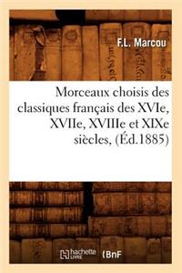Morceaux Choisis Des Classiques Français Des Xvie, Xviie, Xviiie Et XIXe Siècles, (Éd.1885)