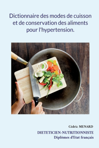 Dictionnaire des modes de cuisson et de conservation des aliments pour l'hypertension.