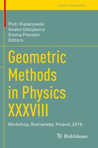 Geometric Methods in Physics XXXVIII