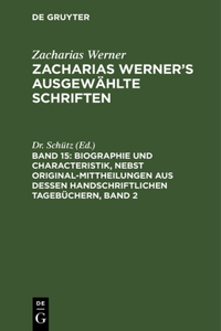 Biographie Und Characteristik, Nebst Original-Mittheilungen Aus Dessen Handschriftlichen Tagebüchern, Band 2