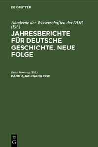 Jahresberichte Für Deutsche Geschichte. Neue Folge. Band 2, Jahrgang 1950