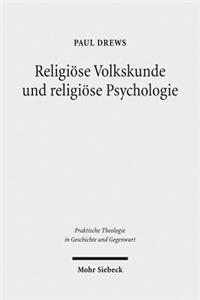 Religiose Volkskunde und religiose Psychologie: Schriften Zur Grundlegung Einer Empirisch Orientierten Praktischen Theologie