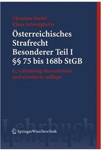Osterreichisches Strafrecht. Besonderer Teil I (75 Bis 168b Stgb)