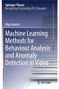 Machine Learning Methods for Behaviour Analysis and Anomaly Detection in Video