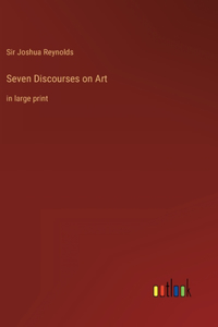 Seven Discourses on Art: in large print