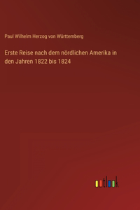 Erste Reise nach dem nördlichen Amerika in den Jahren 1822 bis 1824