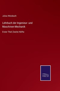 Lehrbuch der Ingenieur- und Maschinen-Mechanik