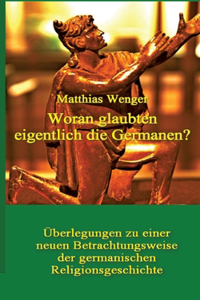 Woran glaubten eigentlich die Germanen?
