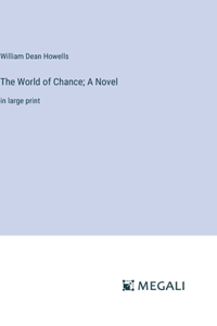 World of Chance; A Novel: in large print