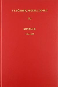 Die Regesten Des Kaiserreiches Unter Konrad II. 1024-1039