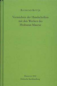 Verzeichnis Der Handschriften Mit Den Werken Des Hrabanus Maurus