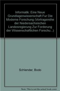 Informatik: Eine Neue Grundlagenwissenschaft Fur Die Moderne Forschung