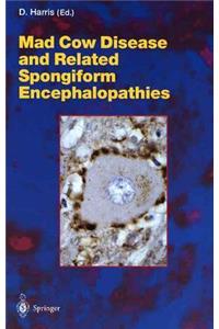 Mad Cow Disease and Related Spongiform Encephalopathies