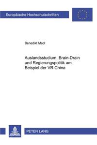 Auslandsstudium, Brain-Drain Und Regierungspolitik Am Beispiel Der VR China